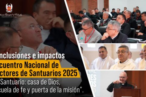 Rectores de santuarios de Colombia renuevan lineamientos pastorales y estatutarios para responder a los desafíos actuales de la fe y la peregrinación