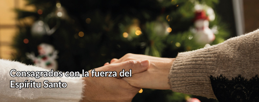 CONSAGRADOS CON LA FUERZA DEL ESPÍRITU SANTO