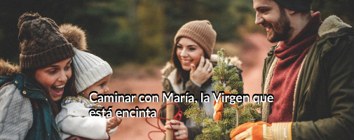 CAMINAR CON MARÍA, LA VIRGEN DE LA DULCE ESPERA