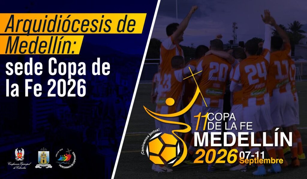 Arquidiócesis de Medellín albergará la XI Copa de la Fe del 7 al 11 de septiembre de 2026: un encuentro de fe, fútbol y fraternidad sacerdotal