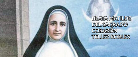 Beata Matilde del Sagrado Corazón Téllez Robles