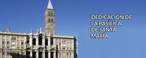 Dedicación de la Basílica de Santa María